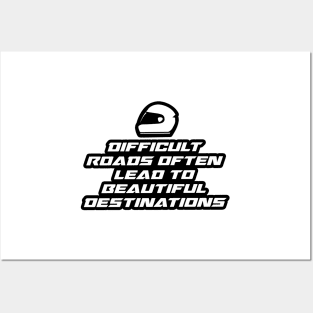 Difficult roads often lead to beautiful destinations - Inspirational Quote for Bikers Motorcycles lovers Posters and Art